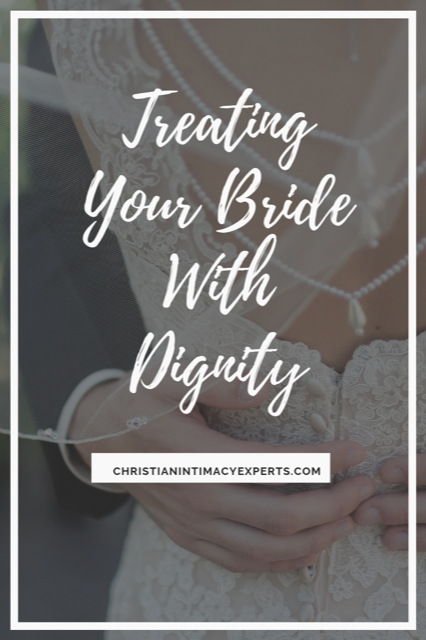 Treating Your Bride With Dignity