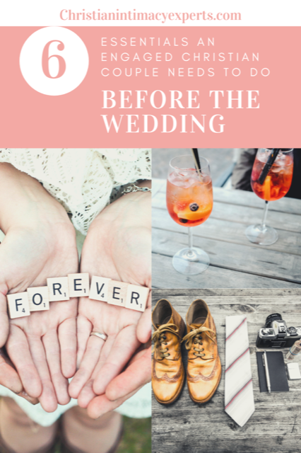 6 Essentials an Engaged Christian Couple Needs to Do Before the Wedding